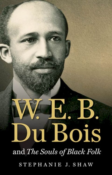 W. E. B. Du Bois and The Souls of Black Folk(Kobo/電子書)