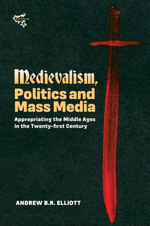 Medievalism, Politics and Mass Media(Kobo/電子書)