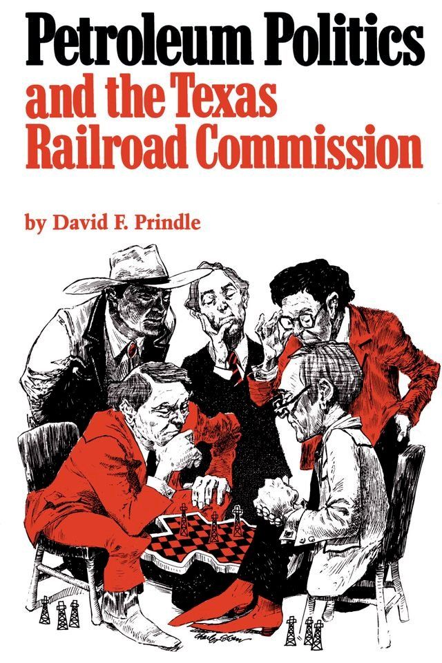  Petroleum Politics and the Texas Railroad Commission(Kobo/電子書)