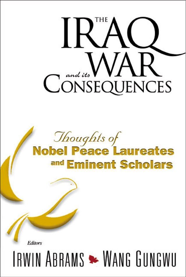  Iraq War And Its Consequences, The: Thoughts Of Nobel Peace Laureates And Eminent Scholars(Kobo/電子書)