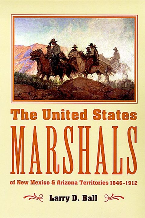 The United States Marshals of New Mexico and Arizona Territories, 1846-1912(Kobo/電子書)