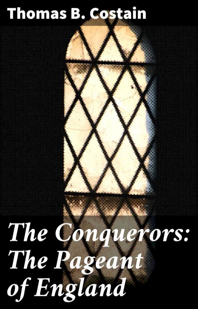  The Conquerors: The Pageant of England(Kobo/電子書)