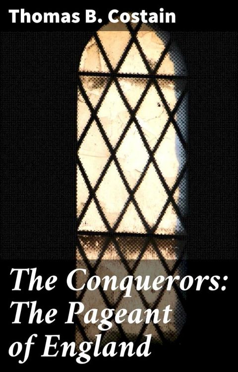 The Conquerors: The Pageant of England(Kobo/電子書)