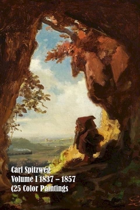 Carl Spitzweg 1837 – 1857 (25 Color Paintings) Volume I(Kobo/電子書)