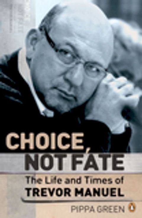 Choice Not Fate The Life and Times of Trevor Manuel(Kobo/電子書)