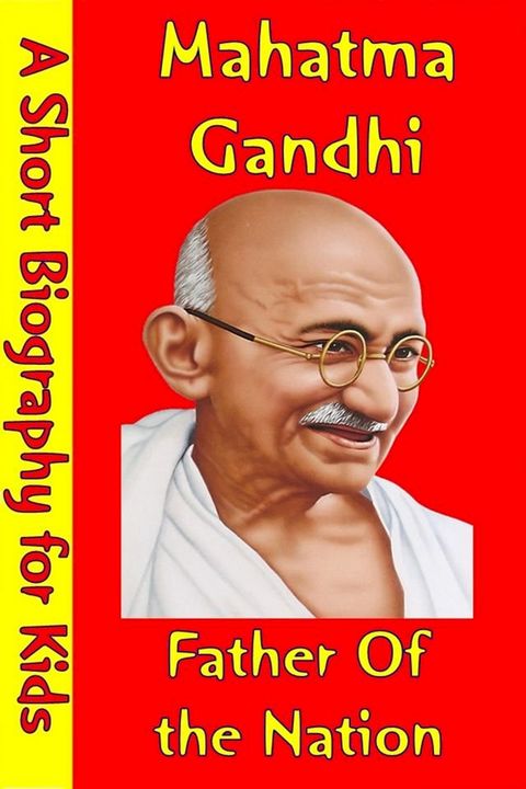 Mahatma Gandhi : Father of the Nation(Kobo/電子書)