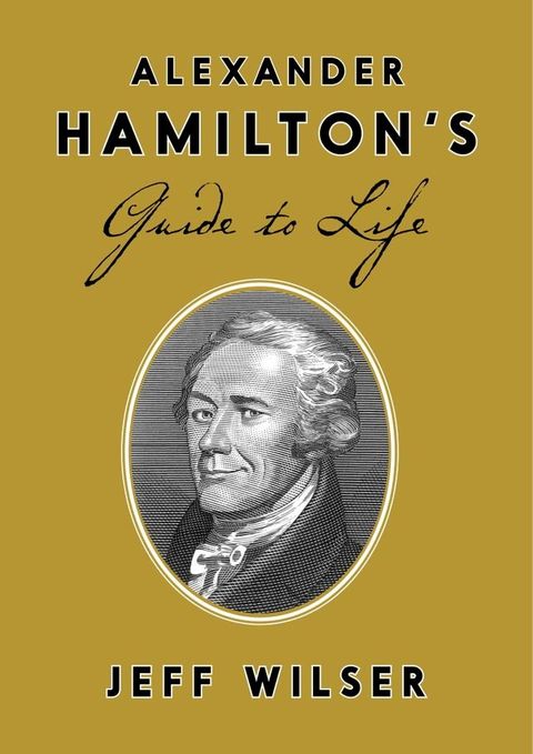 Alexander Hamilton's Guide to Life(Kobo/電子書)