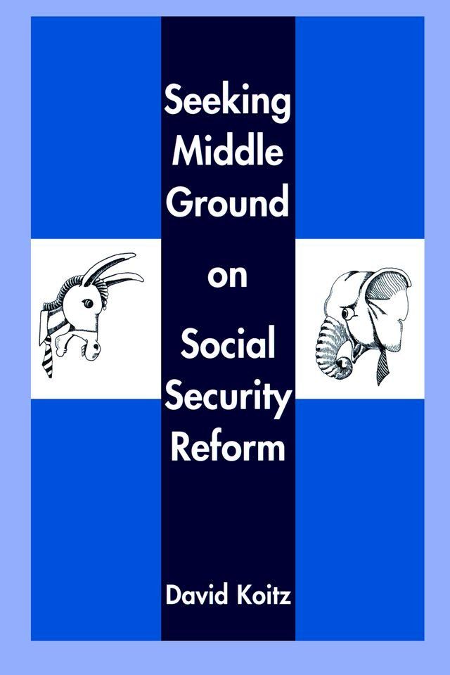  Seeking Middle Ground on Social Security Reform(Kobo/電子書)