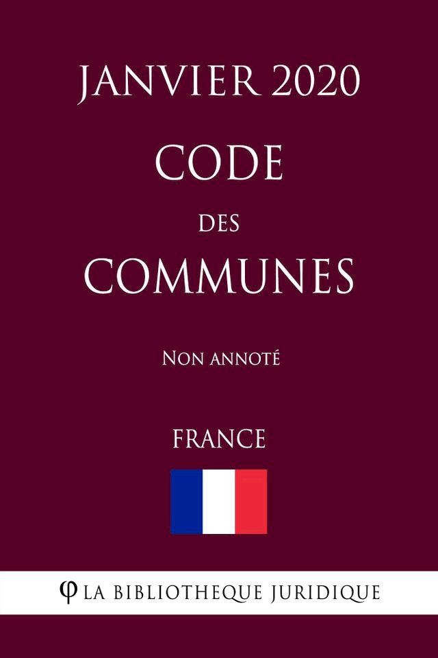  Code des communes (France) (Janvier 2020) Non annoté(Kobo/電子書)