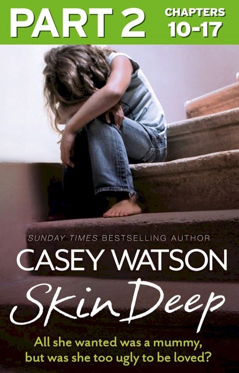 Skin Deep: Part 2 of 3: All she wanted was a mummy, but was she too ugly to be loved?(Kobo/電子書)