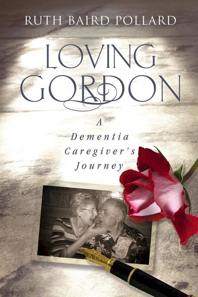  Loving Gordon: A Dementia Caregiver's Journey(Kobo/電子書)