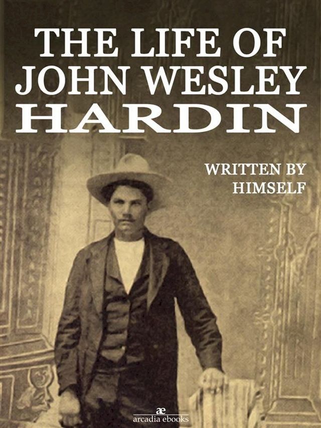  The Life of John Wesley Hardin (Illustrated)(Kobo/電子書)