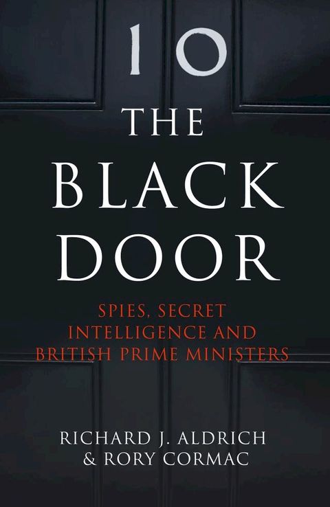 The Black Door: Spies, Secret Intelligence and British Prime Ministers(Kobo/電子書)