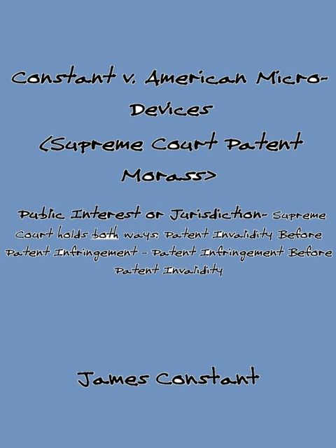 Constant v American Micro-Devices (Supreme Court Patent Morass)(Kobo/電子書)