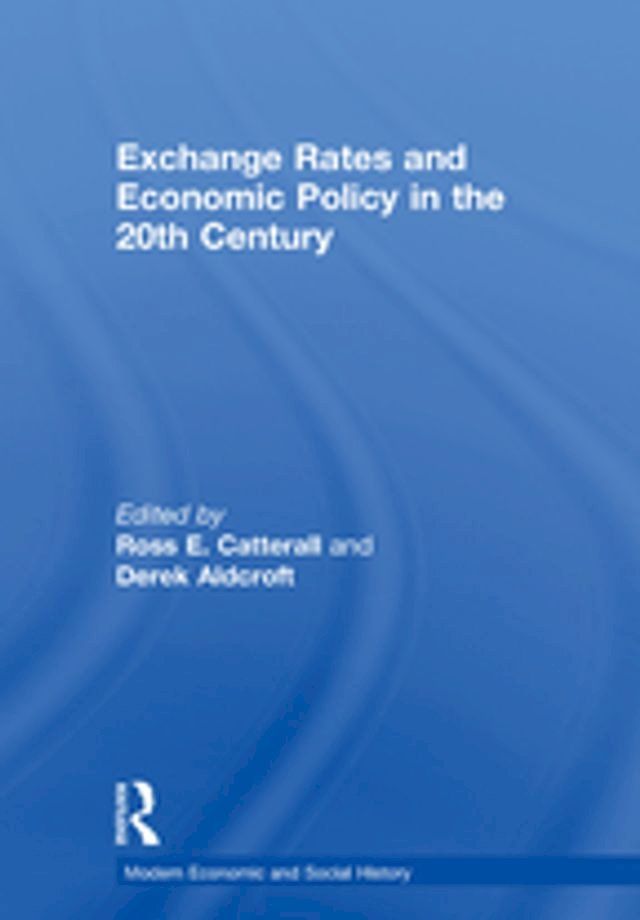  Exchange Rates and Economic Policy in the 20th Century(Kobo/電子書)