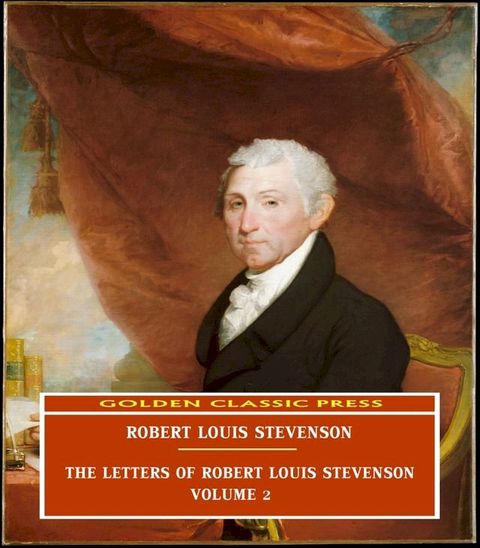 The Letters of Robert Louis Stevenson — Volume 2(Kobo/電子書)