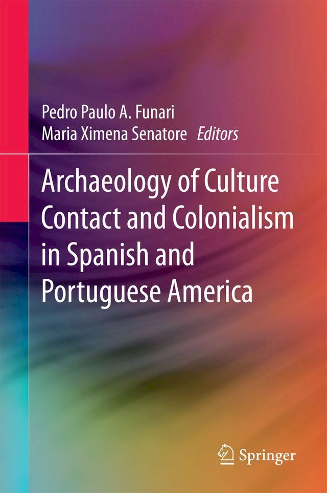  Archaeology of Culture Contact and Colonialism in Spanish and Portuguese America(Kobo/電子書)