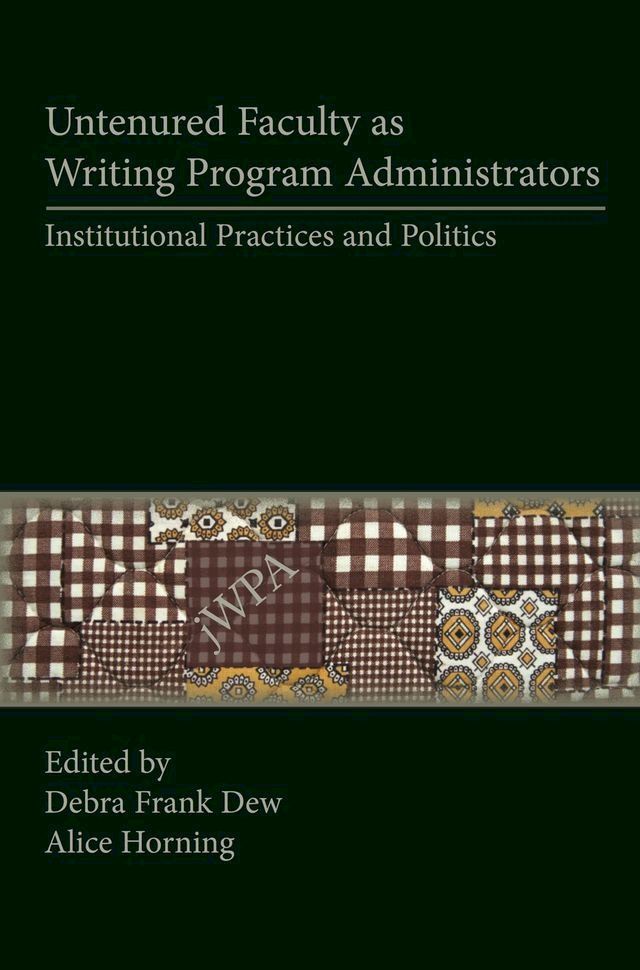  Untenured Faculty as Writing Program Administrators(Kobo/電子書)