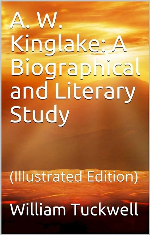 A. W. Kinglake: A Biographical and Literary Study(Kobo/電子書)