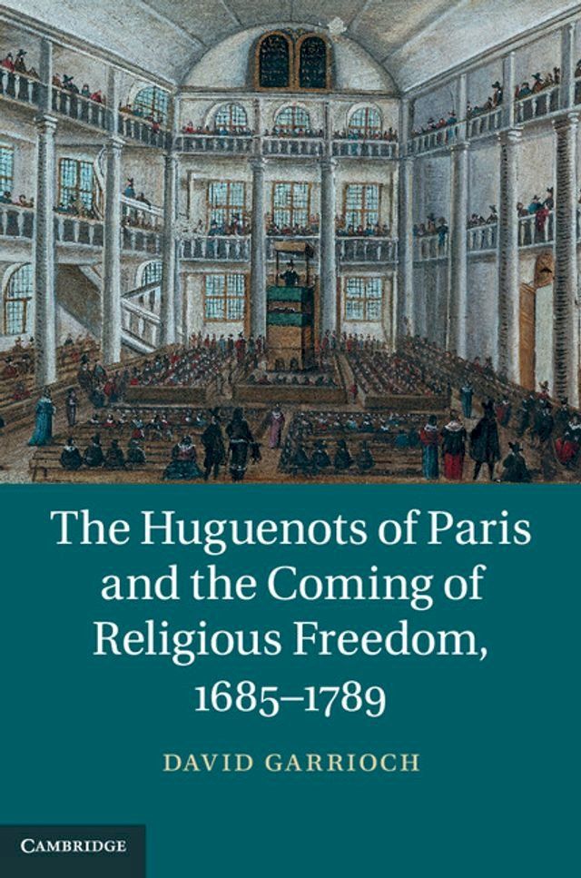  The Huguenots of Paris and the Coming of Religious Freedom, 1685–1789(Kobo/電子書)