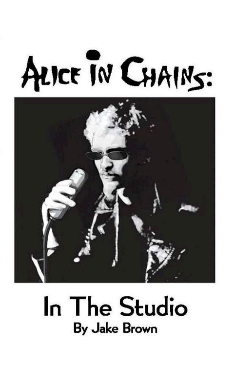 Alice in Chains: in the Studio(Kobo/電子書)