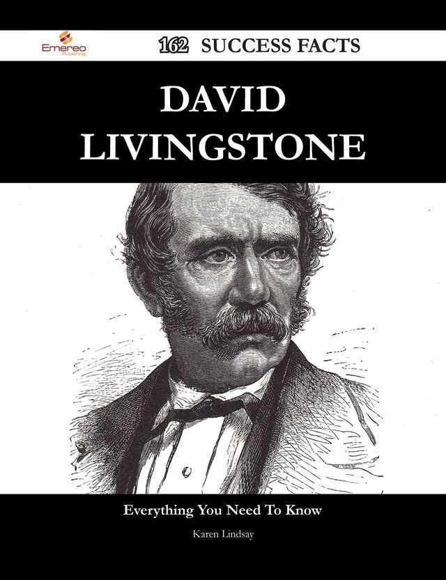  David Livingstone 162 Success Facts - Everything you need to know about David Livingstone(Kobo/電子書)