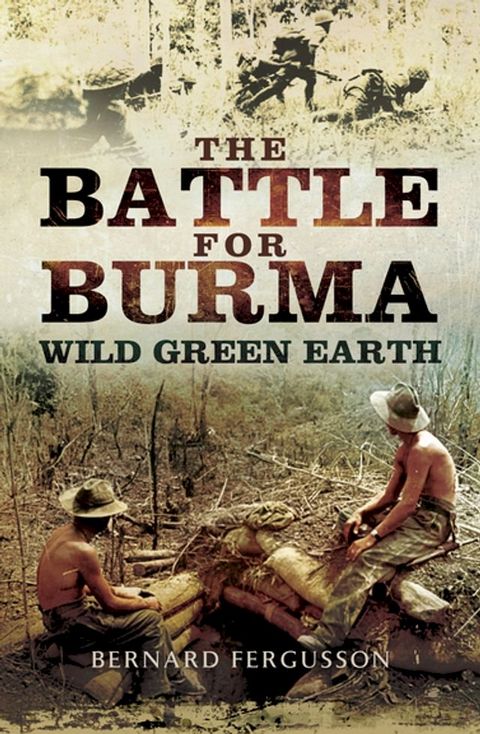 The Battle for Burma: Wild Green Earth(Kobo/電子書)