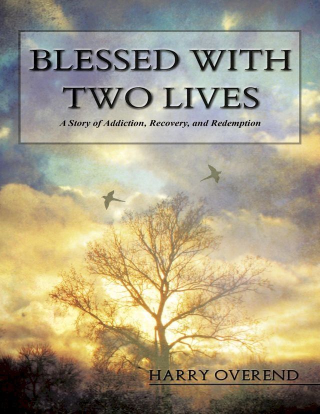  Blessed With Two Lives: A Story of Addiction, Recovery, and Redemption(Kobo/電子書)