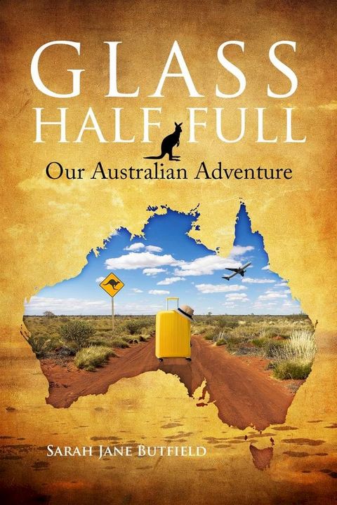 Glass Half Full: Our Australian Adventure(Kobo/電子書)