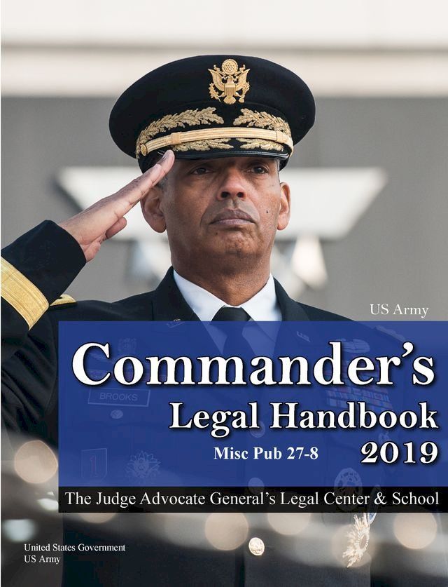  2019 US Army Commander’s Legal Handbook Misc Pub 27-8(Kobo/電子書)