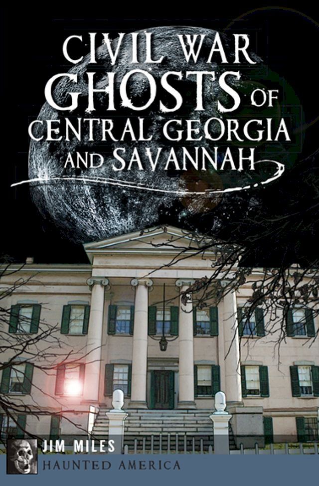  Civil War Ghosts of Central Georgia and Savannah(Kobo/電子書)