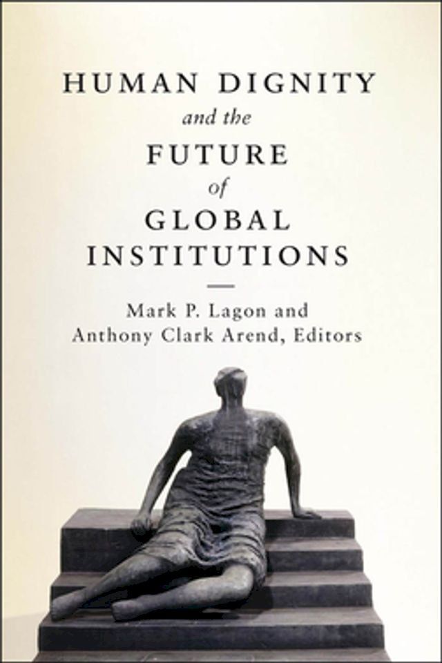  Human Dignity and the Future of Global Institutions(Kobo/電子書)