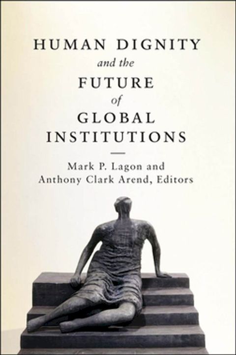 Human Dignity and the Future of Global Institutions(Kobo/電子書)