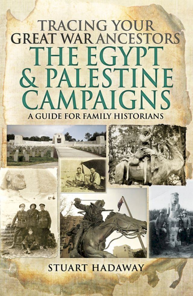  Tracing Your Great War Ancestors: The Egypt & Palestine Campaigns(Kobo/電子書)