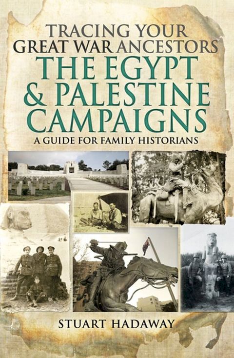 Tracing Your Great War Ancestors: The Egypt & Palestine Campaigns(Kobo/電子書)