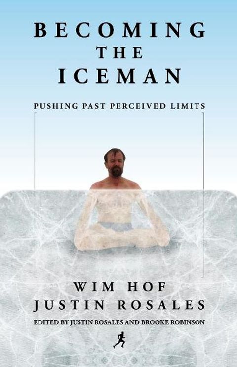 Becoming the Iceman: Pushing Past Perceived Limits(Kobo/電子書)