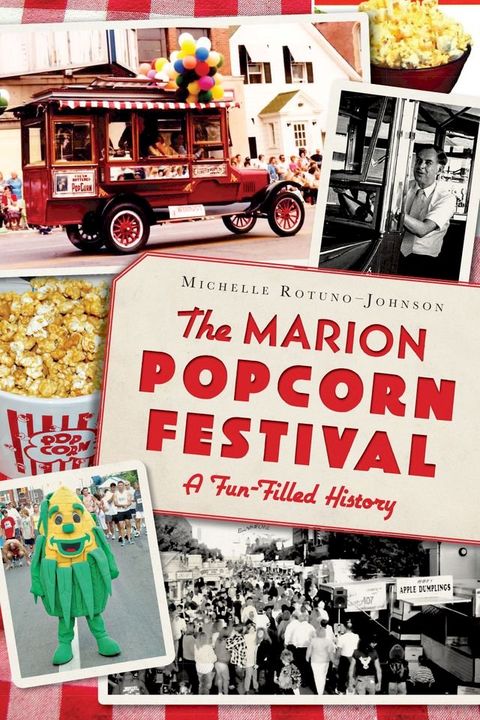 The Marion Popcorn Festival: A Fun-Filled History(Kobo/電子書)