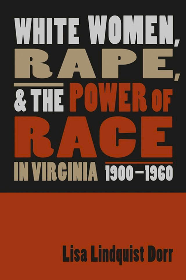  White Women, Rape, and the Power of Race in Virginia, 1900-1960(Kobo/電子書)