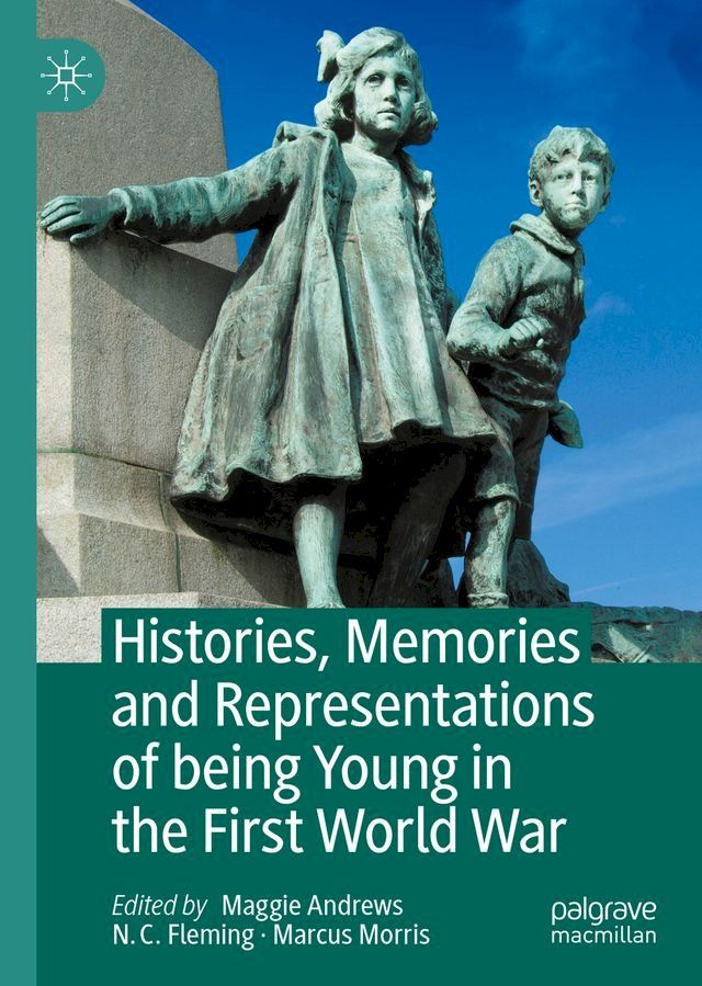  Histories, Memories and Representations of being Young in the First World War(Kobo/電子書)