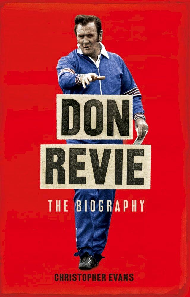  Don Revie: The Biography(Kobo/電子書)