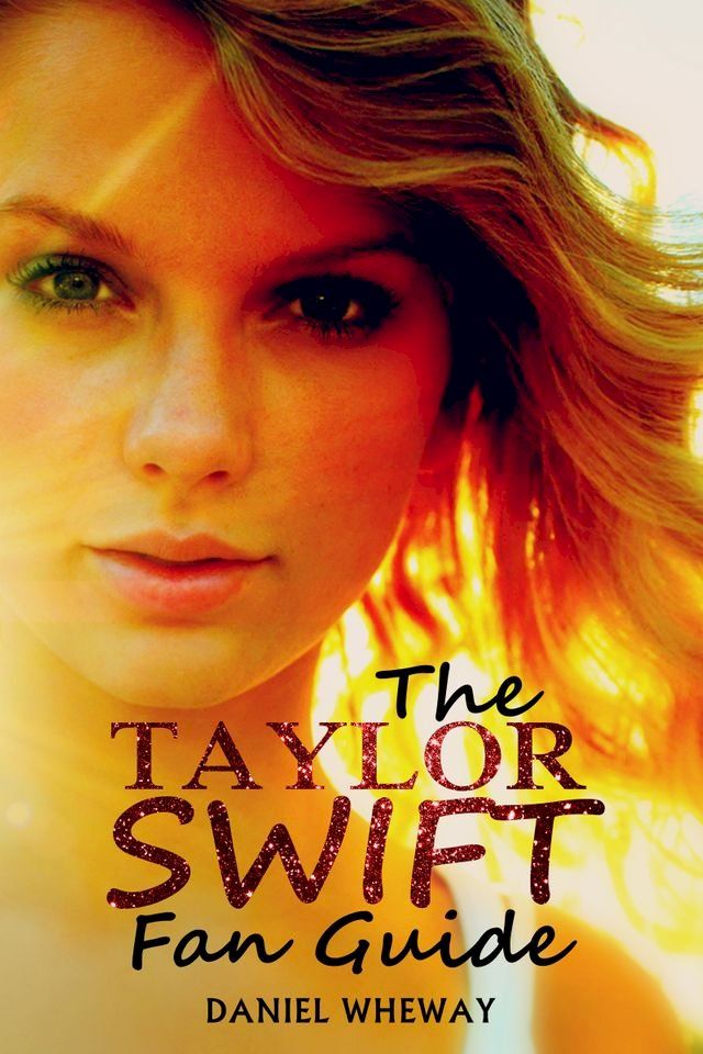  The Taylor Swift Fan Guide(Kobo/電子書)