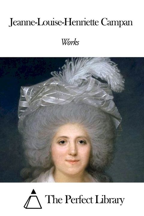 Works of Jeanne-Louise-Henriette Campan(Kobo/電子書)