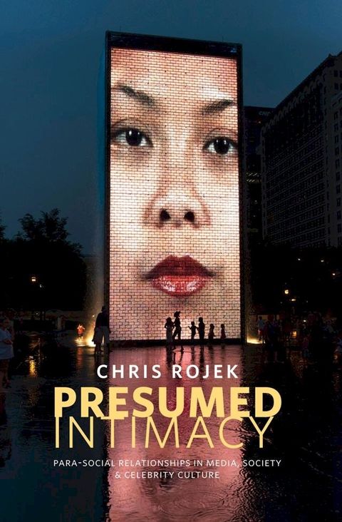 Presumed Intimacy: Parasocial Interaction in Media, Society and Celebrity Culture(Kobo/電子書)