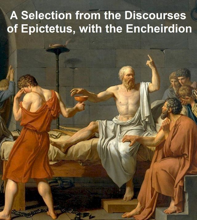  A Selection from the Discourses of Epictetus, with the Encheiridion(Kobo/電子書)