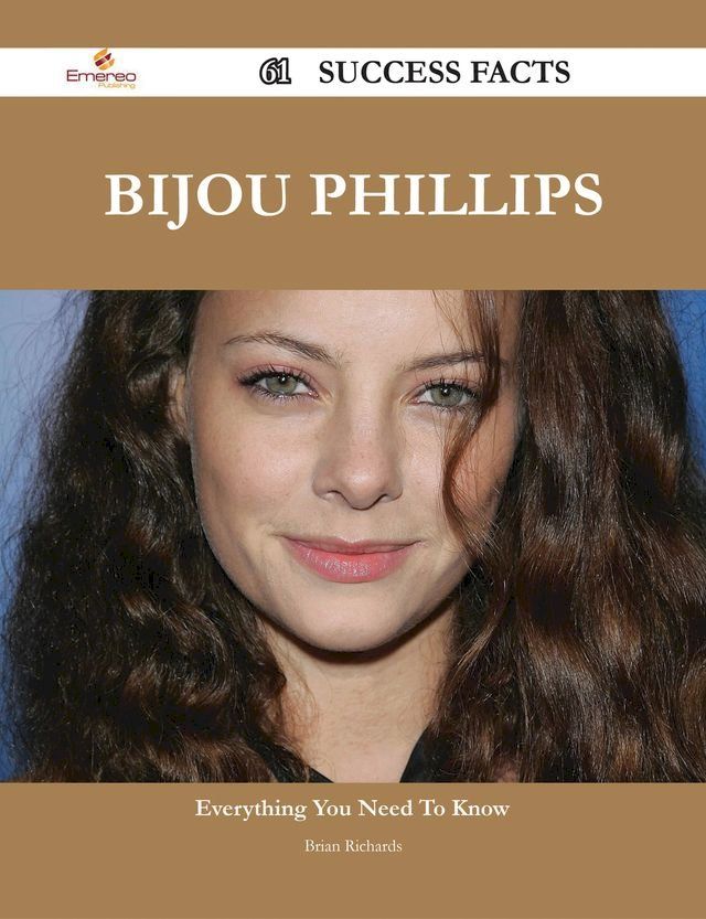  Bijou Phillips 61 Success Facts - Everything you need to know about Bijou Phillips(Kobo/電子書)