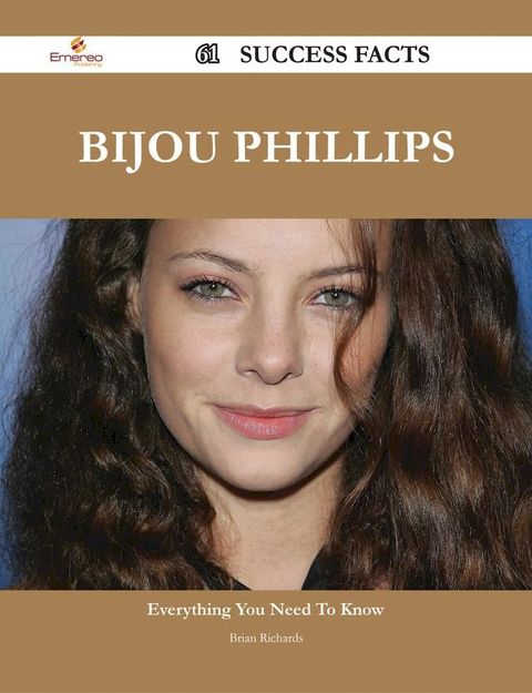 Bijou Phillips 61 Success Facts - Everything you need to know about Bijou Phillips(Kobo/電子書)