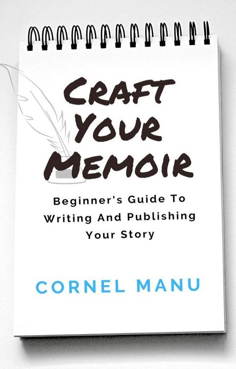 Craft Your Memoir: Beginner's Guide To Writing And Publishing Your Story(Kobo/電子書)