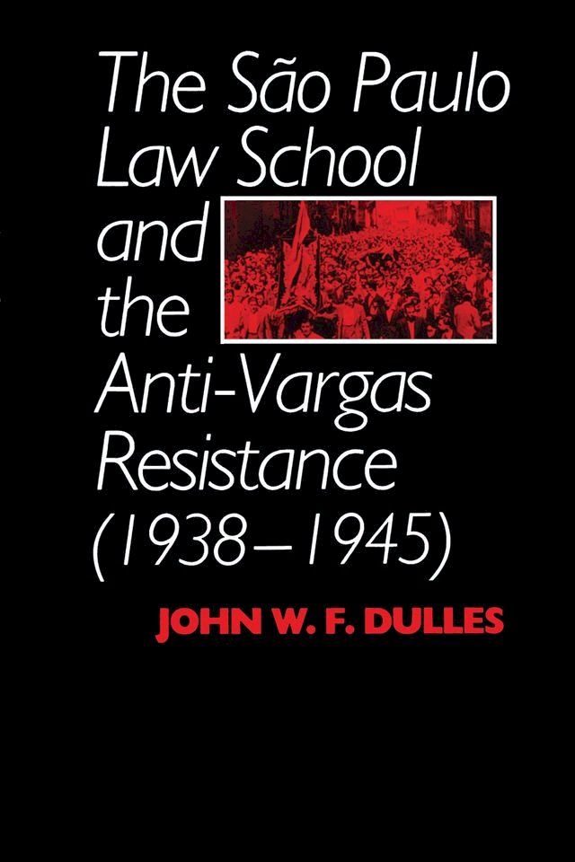  The São Paulo Law School and the Anti-Vargas Resistance (1938-1945)(Kobo/電子書)