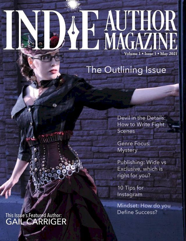  Indie Author Magazine: Featuring Gail Carriger Issue #1, May 2021 - Focus on Outlining(Kobo/電子書)