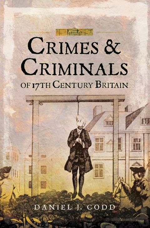 Crimes & Criminals of 17th Century Britain(Kobo/電子書)